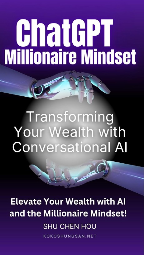 ChatGPT Millionaire Mindset - Transforming Your Wealth with Conversational AI by Shu Chen Hou