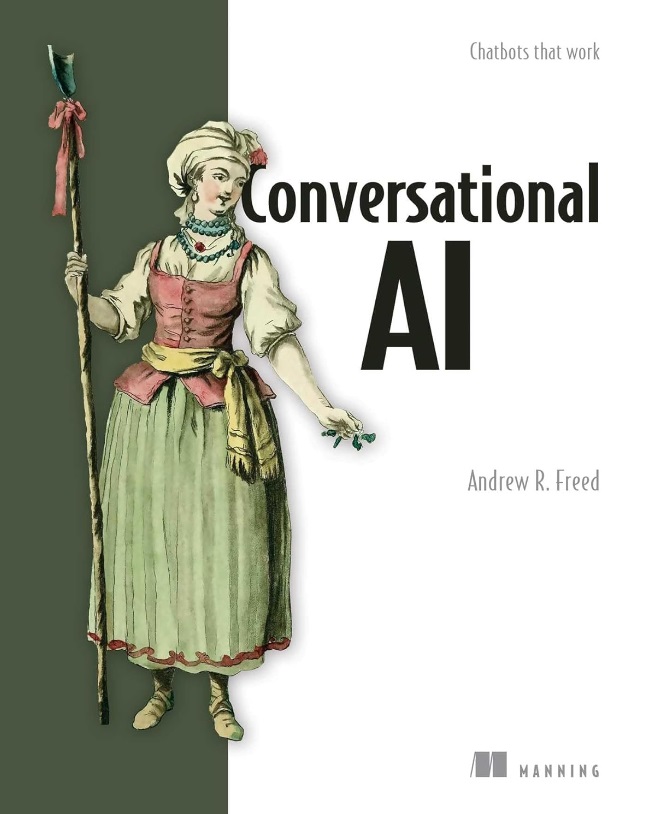Conversational AI - Chatbots that Work by Andrew Freed